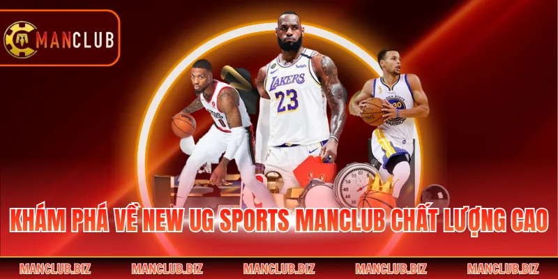Khám phá về new UG Sports Manclub chất lượng cao