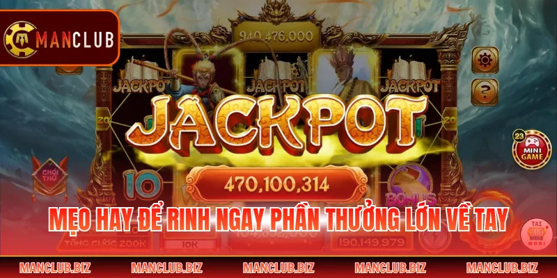Mẹo hay để rinh ngay phần thưởng lớn về tay