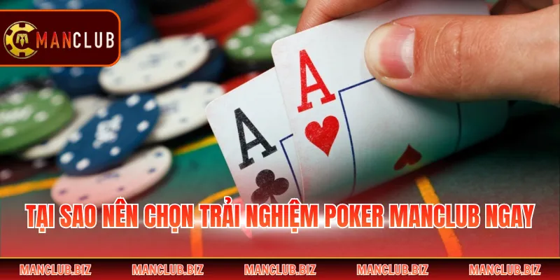 Tại sao nên chọn trải nghiệm Poker Manclub ngay